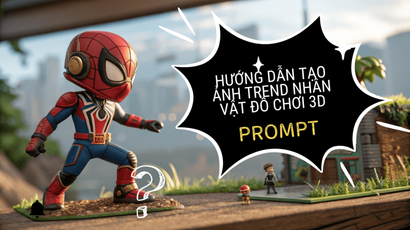 Hướng Dẫn Tạo Ảnh Trend Nhân Vật Đồ chơi 3D, nhân vật đồ chơi được đóng gói Bằng AI